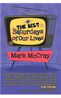 The Best Saturdays of Our Lives