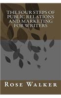 The Four Steps of Public Relations and Marketing for Writers: (English)