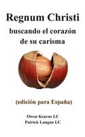 Regnum Christi: buscando el corazon de su carisma: (edicion para Espana)