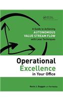 Operational Excellence in Your Office: A Guide to Achieving Autonomous Value Stream Flow with Lean Techniques