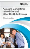 Assessing Competence in Medicine and Other Health Professions