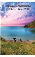 The Old Man From the Hill (More Lessons in Qigong and Tai Chi)