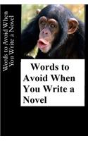 Words to Avoid When You Write a Novel