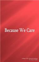 Because We Care