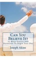 Can You Believe It?