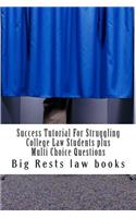 Success Tutorial For Struggling College Law Students plus Multi Choice Questions