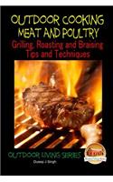 Outdoor Cooking - Meat and Poultry Grilling, Roasting and Braising Tips and Techniques