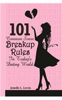 101 Common Sense Breakup Rules in Today's Dating World: (English)