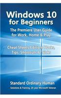 Windows 10 for Beginners. the Premiere User Guide for Work, Home & Play.