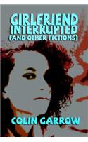 Girlfriend Interrupted (and Other Fictions)