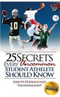 25 Secrets Every Uncommon Student Athlete Should Know