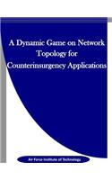 Dynamic Game on Network Topology for Counterinsurgency Applications