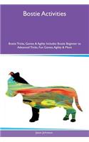 Bostie Activities Bostie Tricks, Games & Agility Includes: Bostie Beginner to Advanced Tricks, Fun Games, Agility & More