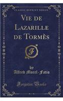 Vie de Lazarille de Tormes (Classic Reprint)