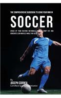 The Comprehensive Guidebook to Using Your RMR in Soccer: Speed up Your Resting Metabolic Rate to Drop Fat and Generate Lean Muscle While You Sleep(English)