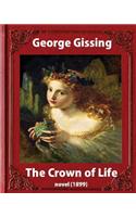 The Crown Of Life (1899). by George Gissing: (English)
