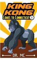 King Kong Comes to Connecticut 1: Kong's Arrival