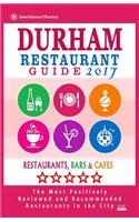 Durham Restaurant Guide 2017: Best Rated Restaurants in Durham, North Carolina - 500 Restaurants, Bars and Caf?s Recommended for Visitors, 2017(English)