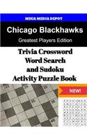 Chicago Blackhawks Trivia Crossword, WordSearch and Sudoku Activity Puzzle Book: Greatest Players Edition