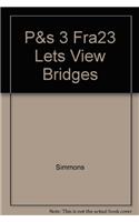 P&s 3 Fra23 Lets View Bridges