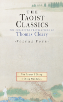 The Taoist Classics, Volume Four: The Collected Translations of Thomas Cleary(4 The Taoist Classics)