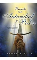 Orando Con Autoridad y Poder: Tomando el Control Por Medio de las Oraciones Biblicas y Declaraciones Profeticas