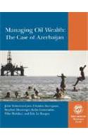 Managing Oil Wealth,the Case of Azerbaijan