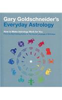 Gary Goldschneider's Everyday Astrology: How to Make Astrology Work for You: How to Make Astrology Work for You