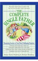 The Complete Single Father: Reassuring Answers to Your Most Challenging Situations