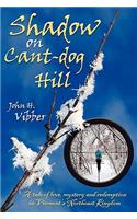 Shadow on Cant-Dog Hill