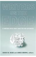 Writers on the Edge: 22 Writers Speak about Addiction and Dependency