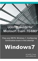 Ucertify Guide for Microsoft Exam 70-680: Pass Your McTs: Windows 7, Configuring Certification in First Attempt(English)
