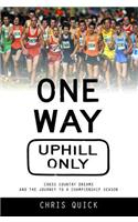 One Way, Uphill Only