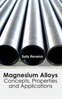 Magnesium Alloys: Concepts, Properties and Applications