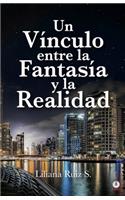 Un Vínculo Entre La Fantasía Y La Realidad