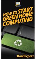How To Start Green Home Computing