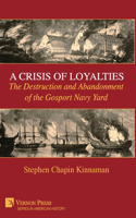 Crisis of Loyalties: The Destruction and Abandonment of the Gosport Navy Yard