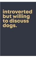 Introverted but willing to discuss dogs