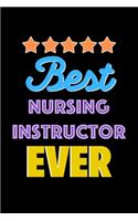 Best Nursing Instructor Evers Notebook - Nursing Instructor Funny Gift: Lined Notebook / Journal Gift, 120 Pages, 6x9, Soft Cover, Matte Finish