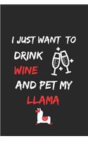 I just want to drink wine and pet my llama Notebook funny pets owner Gift: Lined Notebook / Journal Gift, 120 Pages, 6x9, Soft Cover, Matte Finish