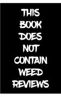 This Book Does Not Contain Weed Reviews: A Cannabis Logbook for Keeping Track of Different Strains, Their Effects, Symptoms Relieved and Ratings.