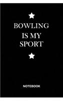 Bowling is My Sport Notebook