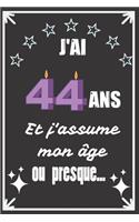 J'ai 44 ans et j'assume mon âge ou presque