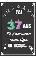 J'ai 37 ans et j'assume mon âge ou presque: Excellente idée de Cadeau D'Anniversaire assez originale Pour Femme, Pour Homme - Démarquez-vous avec ce cadeau sympa Pour Souhaiter Un joyeux Anniv
