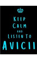 Keep Calm And Listen To Avicii
