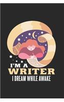 I'm a Writer I Dream While Awake - Author Shirt: 120 Pages 6 'x 9' -Dot Graph Paper Journal Manuscript - Planner - Scratchbook - Diary