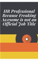 HR Professional Because Freaking Awesome is not an Official Job Title