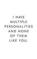I Have Multiple Personalities And None Of Them Like You.: Blank Lined Journal, 6x9, 110 Pages, White Paper, Boss, Coworker Notebook, Journal, Diary, Funny Office Journals