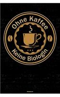Ohne Kaffee keine Biologin Notizbuch