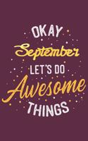 Quote Journal Okay September Let's do awesome thing Notebook Gift